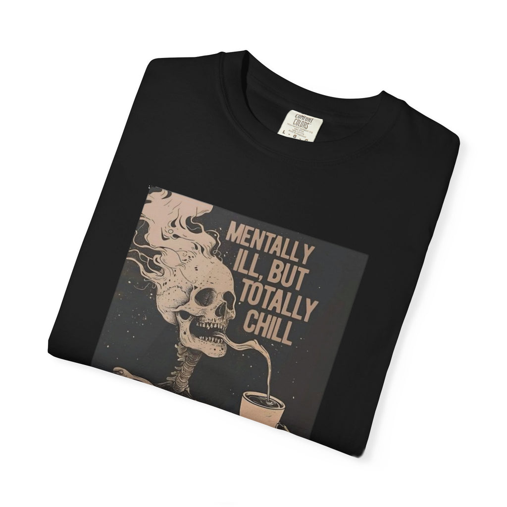 Mentally Ill But Totally Chill Skeleton T-Shirt
