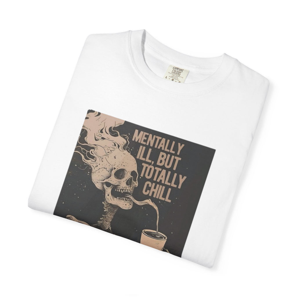 Mentally Ill But Totally Chill Skeleton T-Shirt