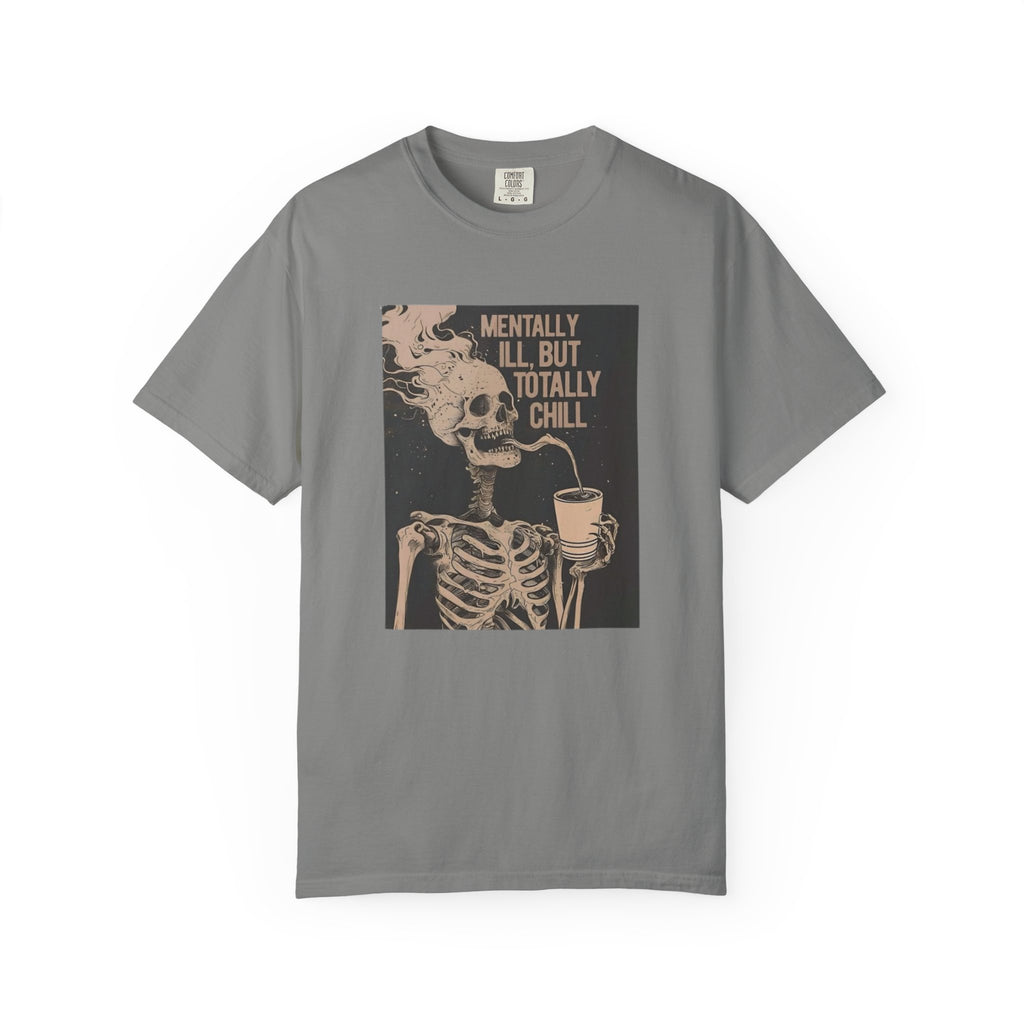 Mentally Ill But Totally Chill Skeleton T-Shirt