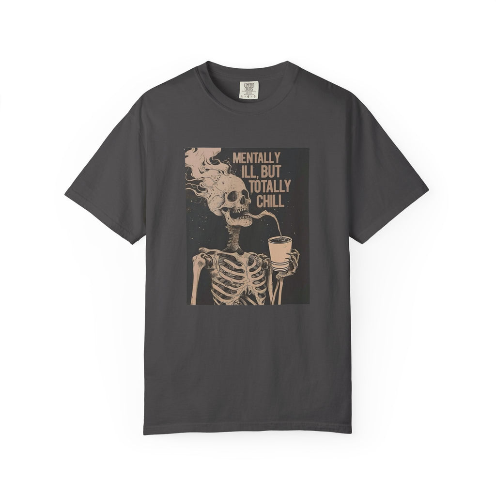 Mentally Ill But Totally Chill Skeleton T-Shirt