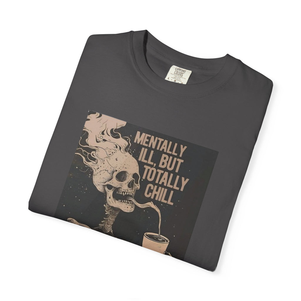Mentally Ill But Totally Chill Skeleton T-Shirt