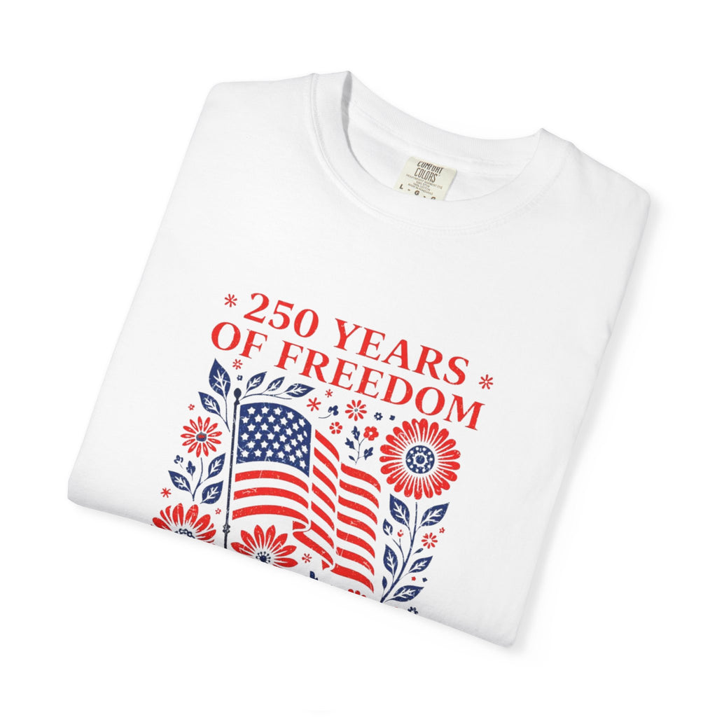 250 Years of Freedom Flag T-Shirt — Patriotic 4th of July Tee