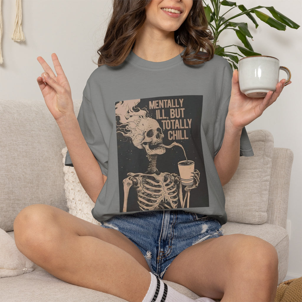 Mentally Ill But Totally Chill Skeleton T-Shirt