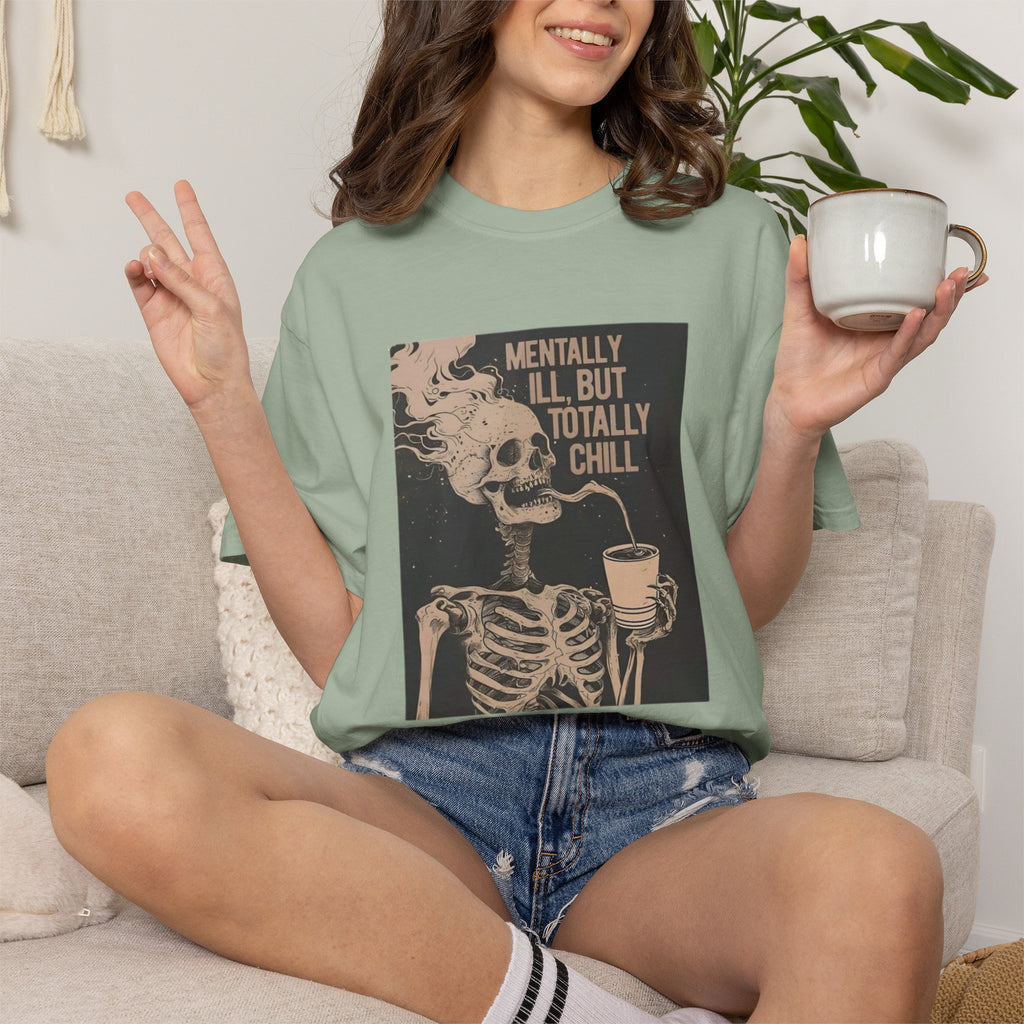 Mentally Ill But Totally Chill Skeleton T-Shirt