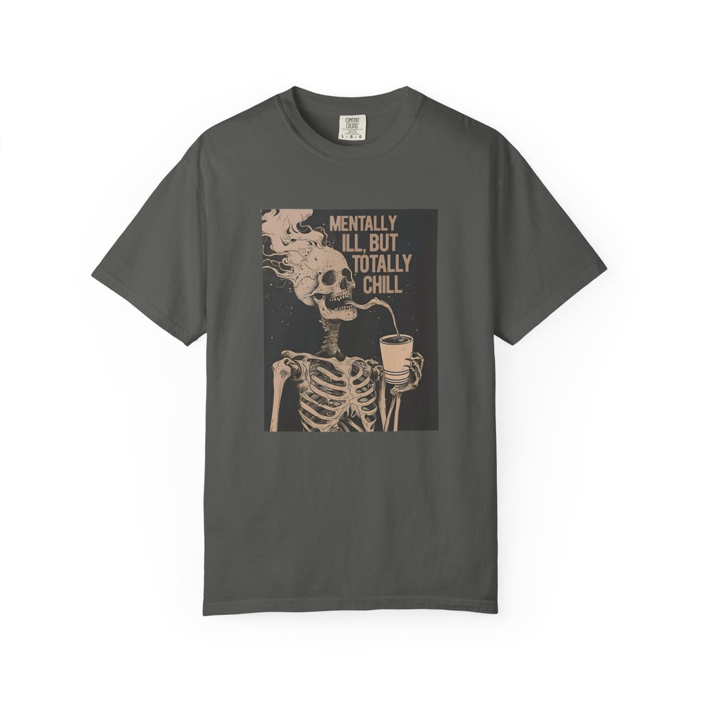 Mentally Ill But Totally Chill Skeleton T-Shirt